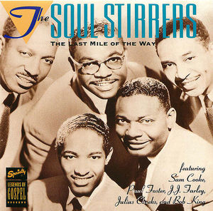 The Soul Stirrers: The Last Mile Of The Way The Soul Stirrers: The Last Mile Of The Way