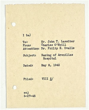 Correspondence Cover Sheet from Charles O'Neill to John T. Lassiter re: Naming of Arenillas Hospital May 8, 1943 Correspondence Cover Sheet from Charles O'Neill to John T. Lassiter re: Naming of Arenillas Hospital May 8, 1943