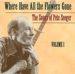 Where Have All the Flowers Gone: The Songs of Pete Seeger, Vol. 1 Album Art
