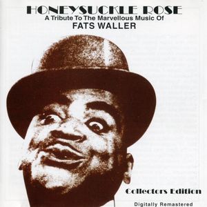 Honeysukle Rose - A Tribute To The Marvellous Fats Waller Honeysukle Rose - A Tribute To The Marvellous Fats Waller