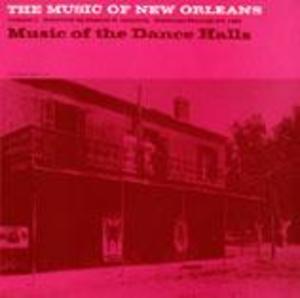 Music of New Orleans, Vol. 3: Music of the Dance Halls Music of New Orleans, Vol. 3: Music of the Dance Halls