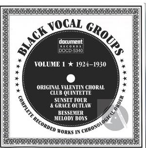 Black Vocal Groups Vol. 1 (1924-1930) Black Vocal Groups Vol. 1 (1924-1930)