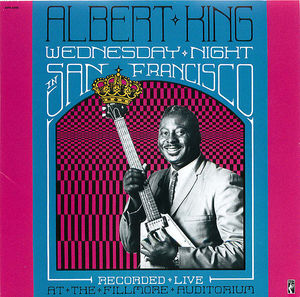 Albert King: Wednesday Night in San Francisco Albert King: Wednesday Night in San Francisco