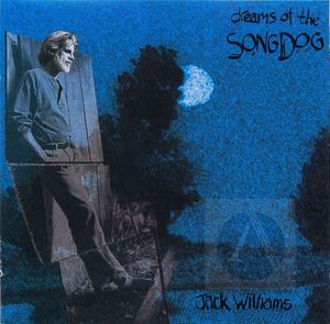 Jack Williams: Dreams of the Song Dog Jack Williams: Dreams of the Song Dog