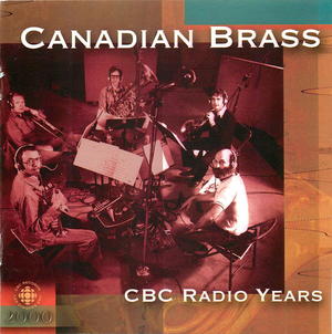 Canadian Brass: CBC Radio Years Canadian Brass: CBC Radio Years