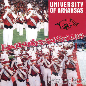 University of Arkansas, Live With the Razorback Band 2004 University of Arkansas, Live With the Razorback Band 2004