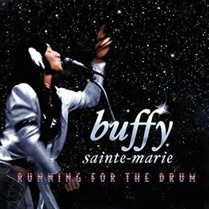 Buffy Sainte-Marie: Running for the Drum Buffy Sainte-Marie: Running for the Drum