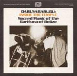 Dabuyabarugu: Inside the Temple - Sacred Music of the Garifuna of Belize Dabuyabarugu: Inside the Temple - Sacred Music of the Garifuna of Belize