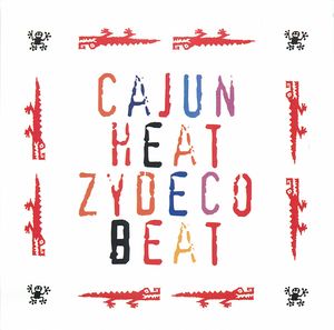 Cajun Heat, Zydeco Beat Cajun Heat, Zydeco Beat