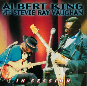 Albert King with Stevie Ray Vaughan: In Session Albert King with Stevie Ray Vaughan: In Session