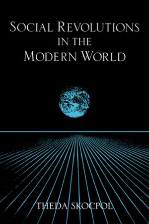 Cambridge Studies in Comparative Politics, Social Revolutions in the Modern World Cambridge Studies in Comparative Politics, Social Revolutions in the Modern World