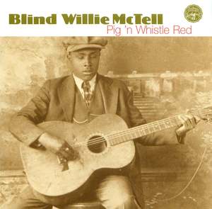 Blind Willie McTell: Pig 'n Whistle Red Blind Willie McTell: Pig 'n Whistle Red