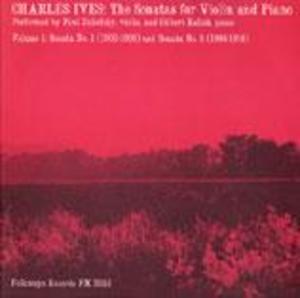 Charles Ives: The Sonatas for Violin and Piano, Vol. 1 Charles Ives: The Sonatas for Violin and Piano, Vol. 1