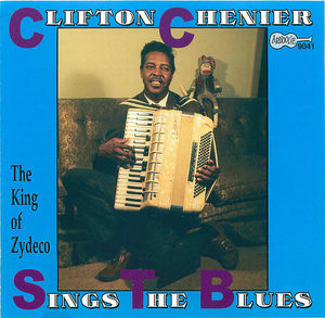 Clifton Chenier Sings The Blues Clifton Chenier Sings The Blues