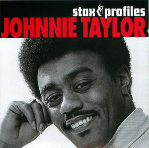 Stax Profiles: Johnnie Taylor Stax Profiles: Johnnie Taylor