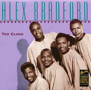 Alex Bradford: Too Close Alex Bradford: Too Close
