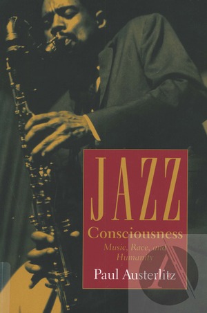 Jazz Consciousness: Music, Race, and Humanity Jazz Consciousness: Music, Race, and Humanity
