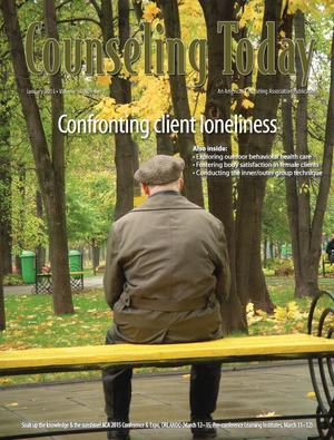 Counseling Today, Vol. 57, No. 7, January 2015, Confronting Client Loneliness Counseling Today, Vol. 57, No. 7, January 2015, Confronting Client Loneliness