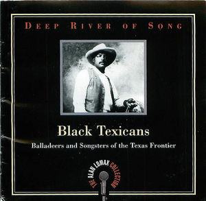 Deep River of Song- Black Texicans: Balladeers and Songsters of the Texas Frontier Deep River of Song- Black Texicans: Balladeers and Songsters of the Texas Frontier