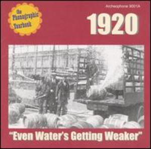 Phonographic Yearbook: 1920 - Even Water's Getting Weaker Phonographic Yearbook: 1920 - Even Water's Getting Weaker