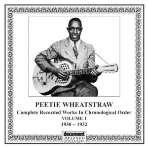 Peetie Wheatstraw Vol. 1, 1930-1932 Peetie Wheatstraw Vol. 1, 1930-1932
