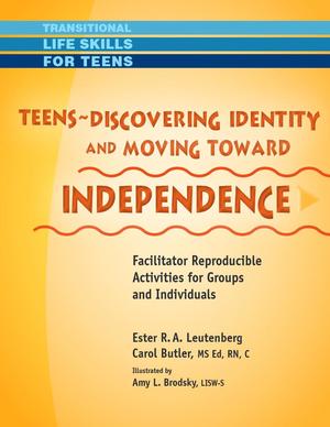 Transitional Life Skills for Teens, Teens - Discovering Identity & Moving Toward Independence: Facilitator Reproducible Activities for Groups and Individuals Transitional Life Skills for Teens, Teens - Discovering Identity & Moving Toward Independence: Facilitator Reproducible Activities for Groups and Individuals