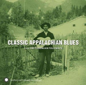 Classic Appalachian Blues from Smithsonian Folkways Classic Appalachian Blues from Smithsonian Folkways