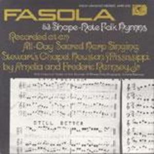 Fasola: Fifty-three Shape Note Folk Hymns: All Day Sacred Harp Singing at Stewart's Chapel in Houston, Mississippi Fasola: Fifty-three Shape Note Folk Hymns: All Day Sacred Harp Singing at Stewart's Chapel in Houston, Mississippi