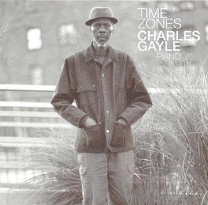 Charles Gayle : Time Zones Charles Gayle : Time Zones