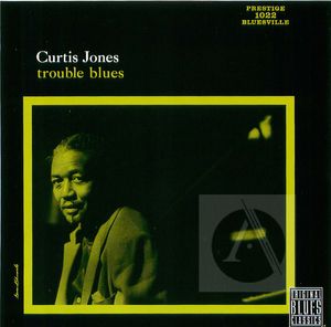 Curtis Jones: Trouble Blues Curtis Jones: Trouble Blues