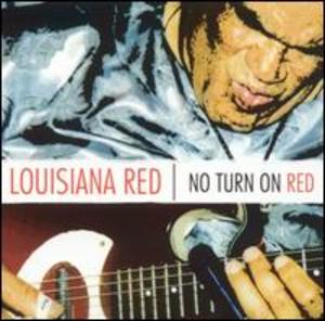 Louisiana Red: No Turn on Red Louisiana Red: No Turn on Red