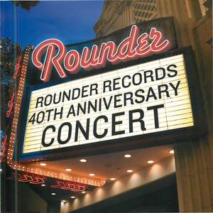 Rounder Records 40th Anniversary Concert Rounder Records 40th Anniversary Concert
