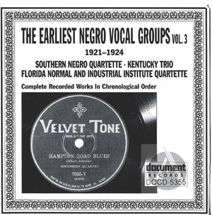 The Earliest Negro Vocal Groups Vol. 3 (1921-1924) The Earliest Negro Vocal Groups Vol. 3 (1921-1924)