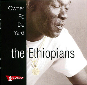 The Ethiopians- Owner Fe De Yard The Ethiopians- Owner Fe De Yard