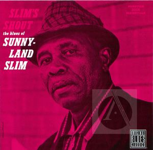The Blues of Sunnyland Slim: Slim's Shout The Blues of Sunnyland Slim: Slim's Shout