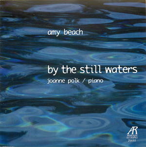 Amy Beach Vol. 1: Solo Piano Music: By the Still Waters Amy Beach Vol. 1: Solo Piano Music: By the Still Waters