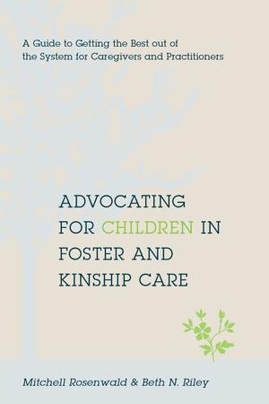 Advocating for Children in Foster and Kinship Care Advocating for Children in Foster and Kinship Care
