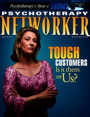 Psychotherapy Networker, Vol. 37, No. 3, May-June 2013 Psychotherapy Networker, Vol. 37, No. 3, May-June 2013