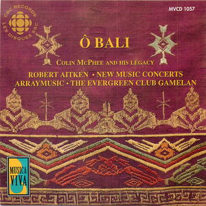 Ô Bali: Colin McPhee and His Legacy Ô Bali: Colin McPhee and His Legacy