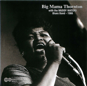 Big Mama Thornton with the Muddy Waters Blues Band - 1966 Big Mama Thornton with the Muddy Waters Blues Band - 1966