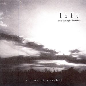 Lift: a time to worship Lift: a time to worship
