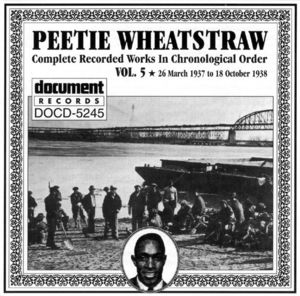 Peetie Wheatstraw Vol. 5 1937-1938 Peetie Wheatstraw Vol. 5 1937-1938
