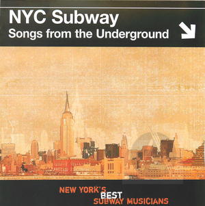 NYC Subway: Songs from the Underground - New York's Best Subway Musicians NYC Subway: Songs from the Underground - New York's Best Subway Musicians