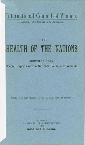 The Health of the Nations Compiled from Special Reports of the National Councils of Women The Health of the Nations Compiled from Special Reports of the National Councils of Women