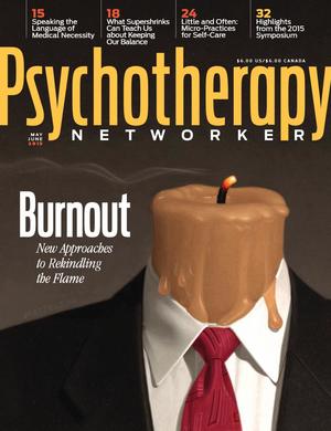 Psychotherapy Networker, Vol. 39, No. 3, May-June 2015 Psychotherapy Networker, Vol. 39, No. 3, May-June 2015