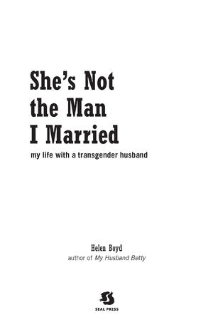 She's Not the Man I Married: My Life with a Transgender Husband She's Not the Man I Married: My Life with a Transgender Husband