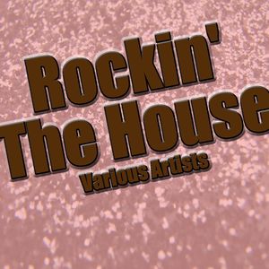 Rockin' The House Rockin' The House