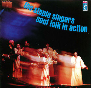 The Staple Singers: Soul Folk In Action The Staple Singers: Soul Folk In Action