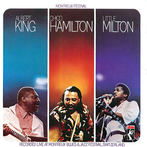 Albert King, Chico Hamilton, Little Milton: Montreux Festival Albert King, Chico Hamilton, Little Milton: Montreux Festival