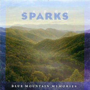 Larry Sparks: Blue Mountain Memories Larry Sparks: Blue Mountain Memories